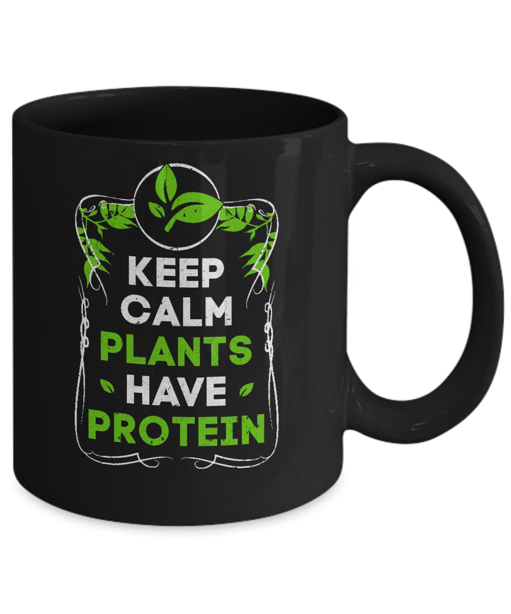 Keep Calm Plants Have Protein Vegan Vegetarian Mug-Coffee Mug-11oz Mug-Black