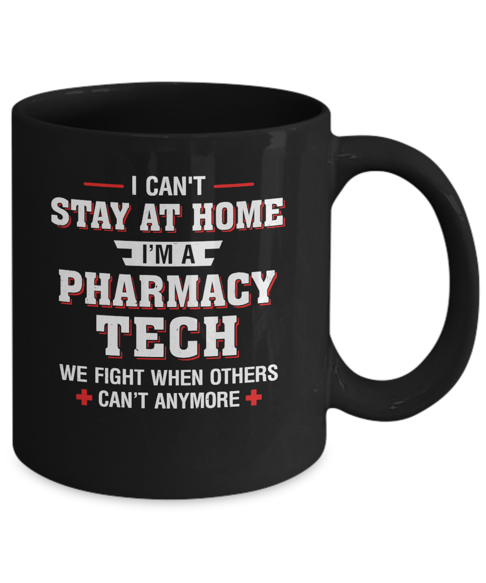 I Can't Stay At Home I'm A Pharmacy Tech Strong Nurse Mug-Coffee Mug-11oz Mug-Black