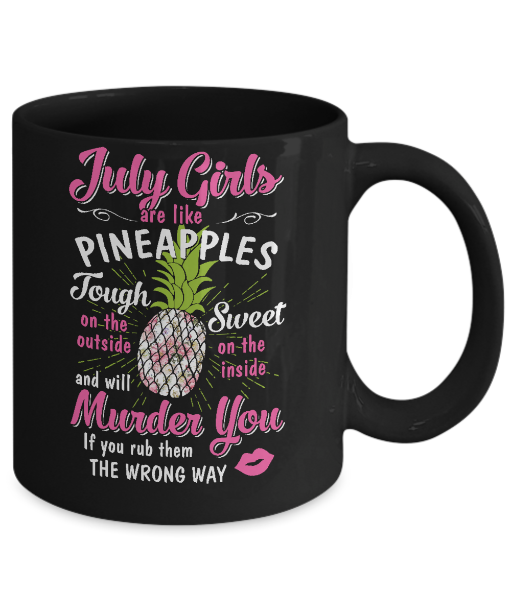 July Girls Are Like Pineapples Sweet Birthday Gift Mug-Coffee Mug-11oz Mug-Black