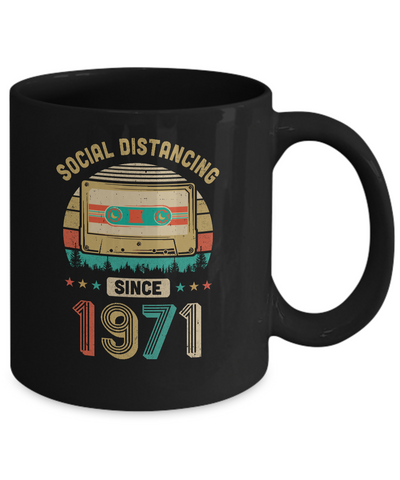 Social Distancing Since 1971 My 50th Birthday Quarantine Mug-Coffee Mug-11oz Mug-Black