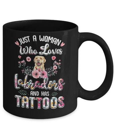 Just A Woman Who Loves Labradors And Has Tattoos Mug-Coffee Mug-11oz Mug-Black