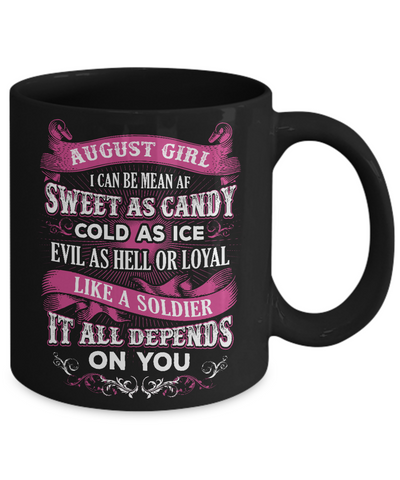 August Girl I Can Be Mean Af Sweet Candy Ice Hell Soldier Depends On You Mug-Coffee Mug-11oz Mug-Black