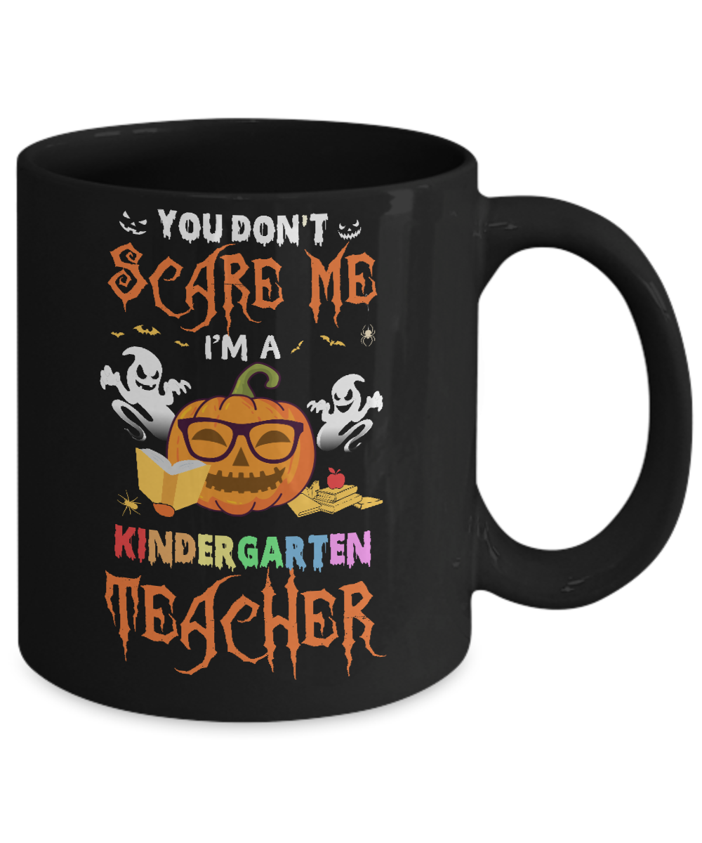 You Dont Scare Me Im A Kindergarten Teacher Halloween Mug-Coffee Mug-11oz Mug-Black