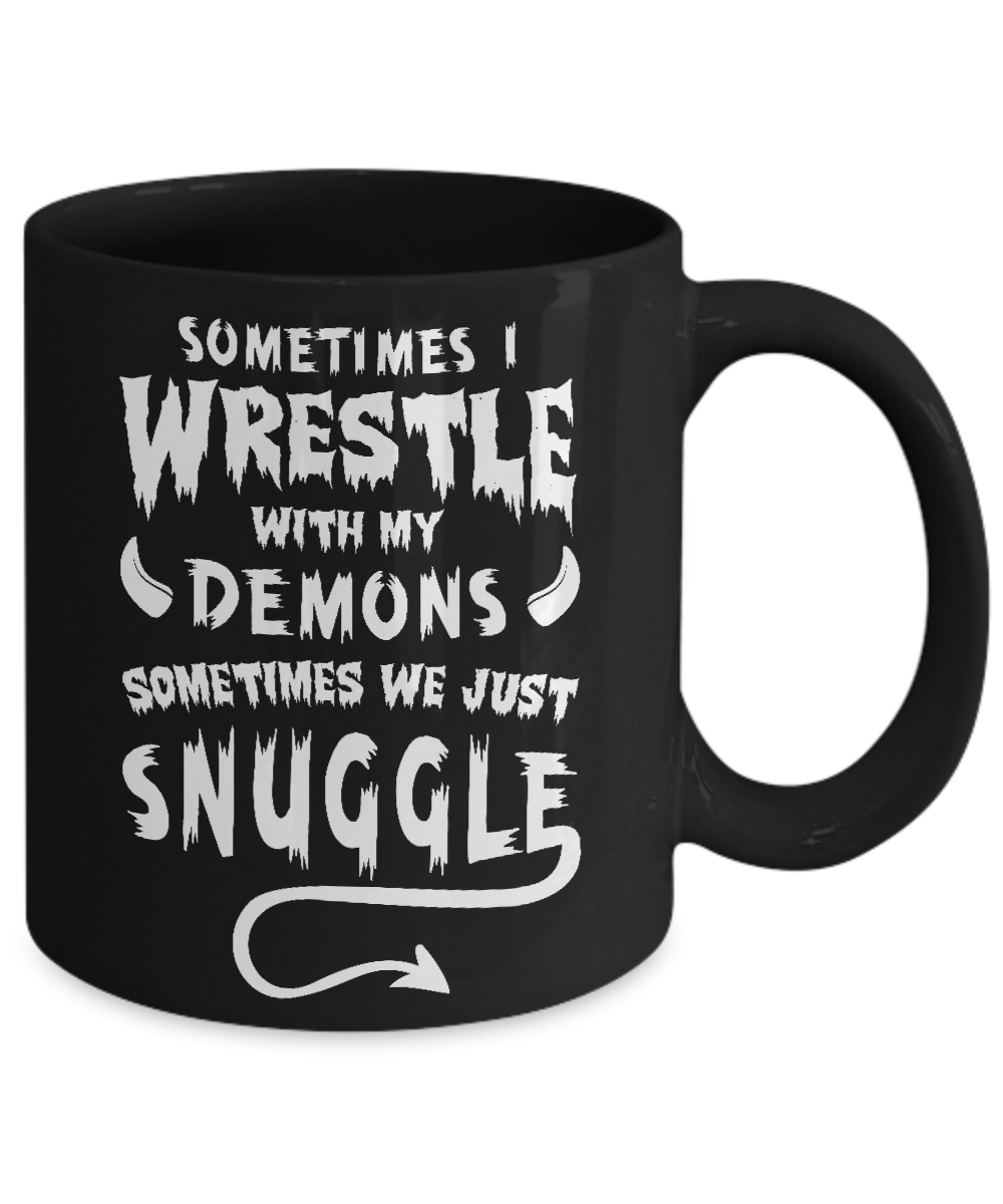 Sometimes I Wrestle With My Demons Sometimes We Just Snuggle Mug-Coffee Mug-11oz Mug-Black