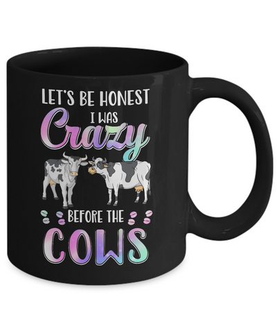 Let's Be Honest I Was Crazy Before The Cows Mug-Coffee Mug-11oz Mug-Black