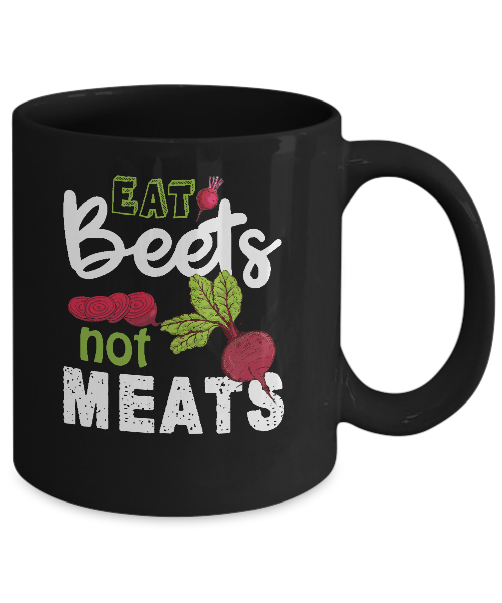 Eat Beets Not Meats Vegetarian Mug-Coffee Mug-11oz Mug-Black