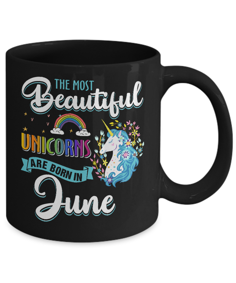 The Most Beautiful Unicorns Are Born In June Birthday Mug-Coffee Mug-11oz Mug-Black
