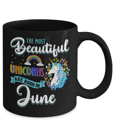 The Most Beautiful Unicorns Are Born In June Birthday Mug-Coffee Mug-11oz Mug-Black