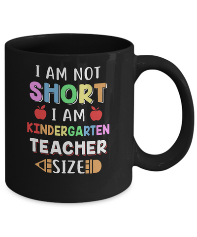 I Am Not Short I Am Kindergarten Teacher Size Mug-Coffee Mug-11oz Mug-Black