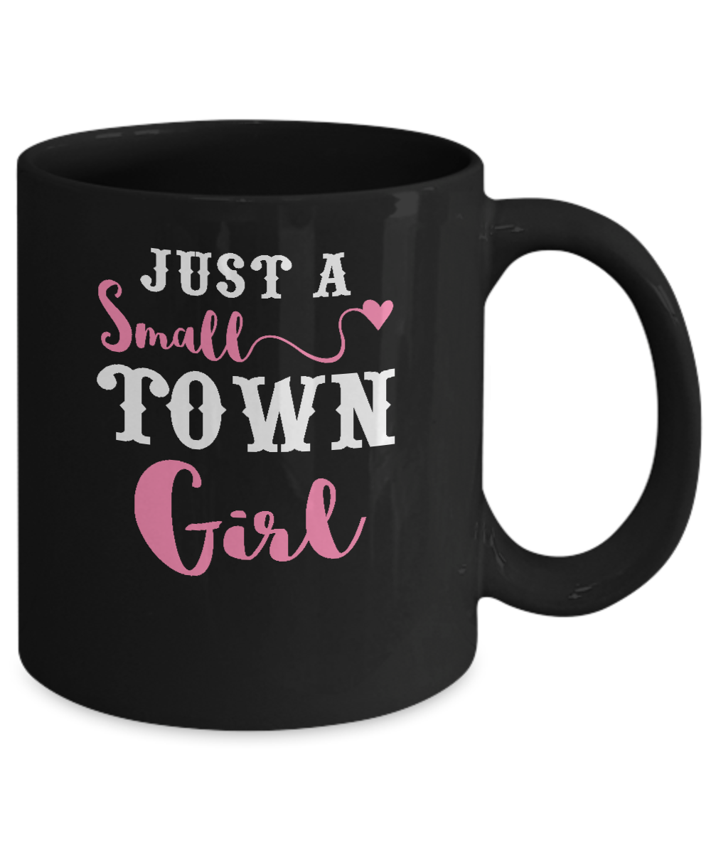Just A Small Town Girl Mug-Coffee Mug-11oz Mug-Black