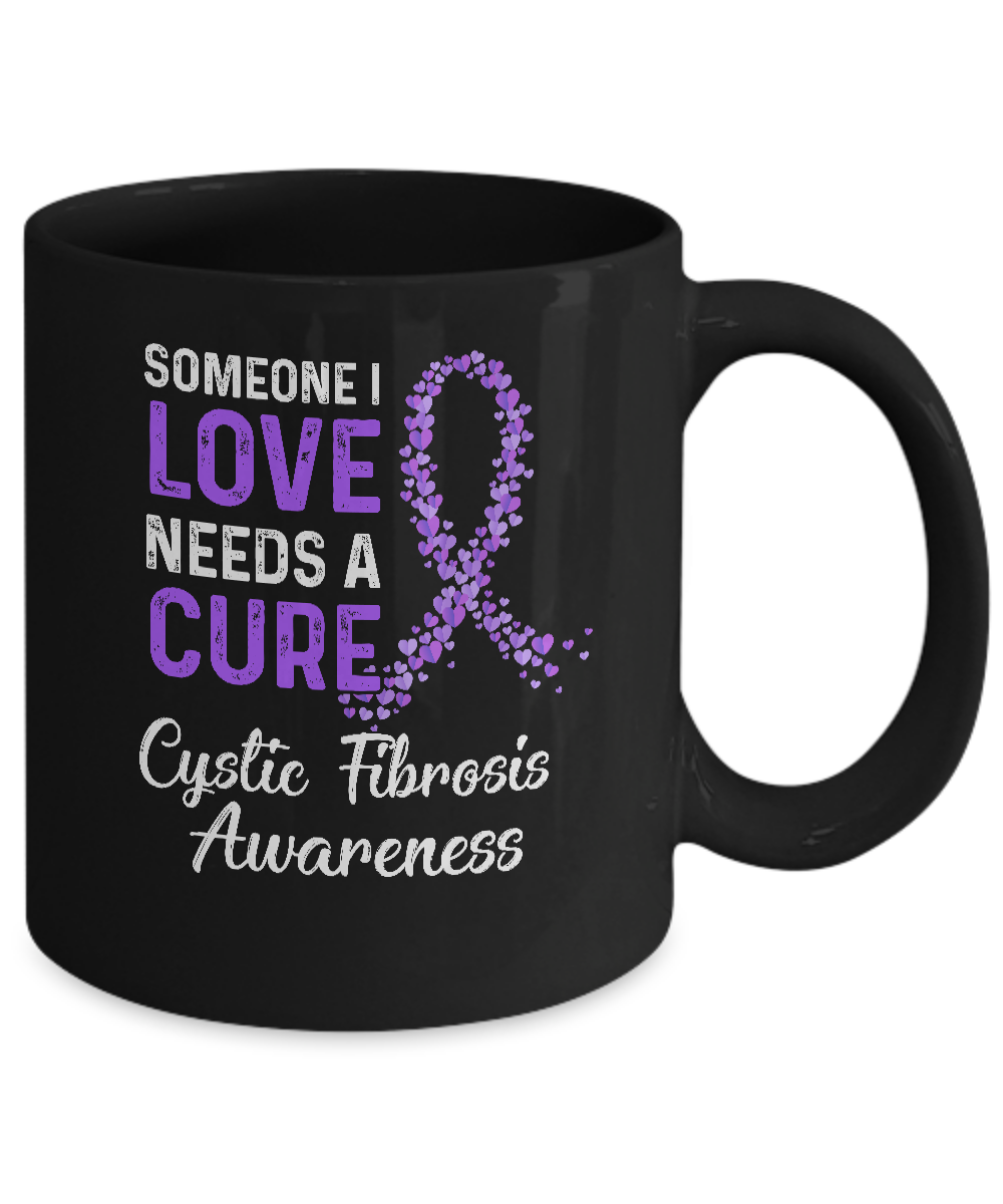 Someone I Love Needs Cure Cystic Fibrosis Awareness Warrior Mug-Coffee Mug-11oz Mug-Black