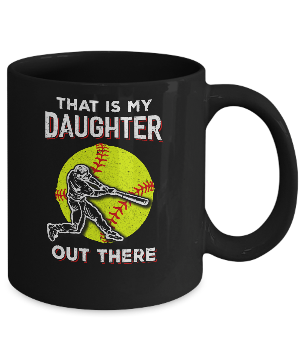 That's My Daughter Out There Softball Dad Mom Mug-Coffee Mug-11oz Mug-Black