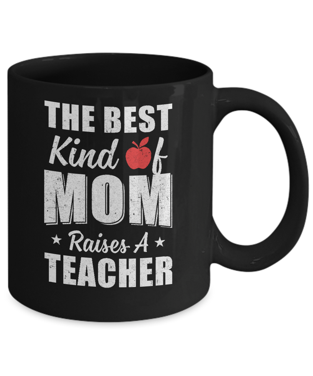 Best Kind Of Mom Raises A Teacher Mothers Day Gift Mug-Coffee Mug-11oz Mug-Black