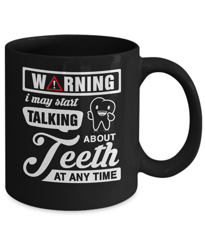 Warning I May Start Taking About Teeth At Any Time Mug-Coffee Mug-11oz Mug-Black