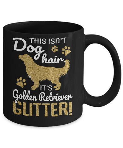 This Isn't Dog Hair It's Golden Retriever Glitter Mug-Coffee Mug-11oz Mug-Black