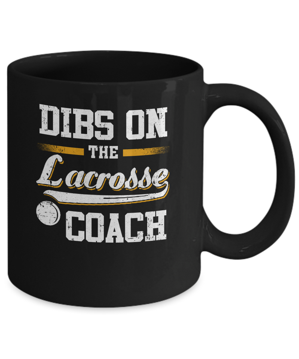 Dibs On The Coach Lacrosse Mug-Coffee Mug-11oz Mug-Black