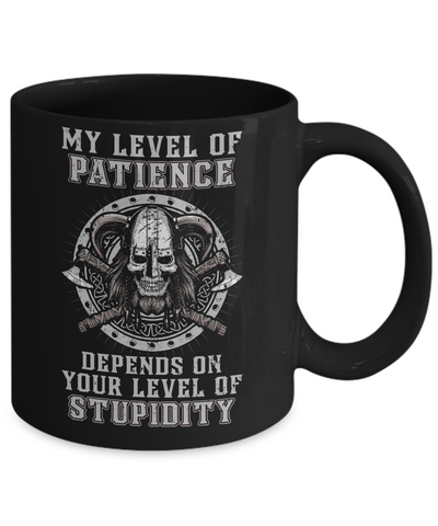 Viking Men My Level Of Patience Depends On Your Level Of Stupidity Mug-Coffee Mug-11oz Mug-Black