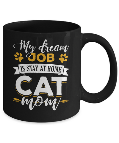 My Dreamed Job Is Stay At Home Cat Mom Mug-Coffee Mug-11oz Mug-Black