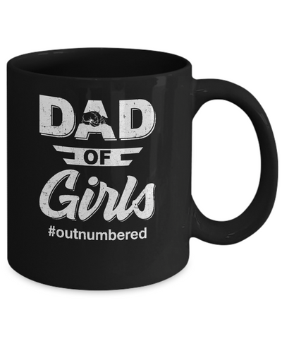 Dad Of Girls Outnumbered Fathers Day Gifts Mug-Coffee Mug-11oz Mug-Black