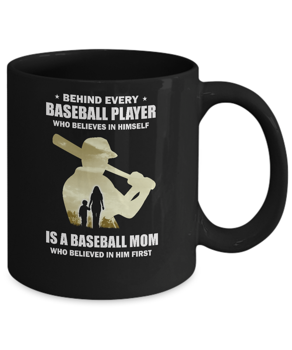 Behind Every Baseball Player Is A Mom That Believes Mug-Coffee Mug-11oz Mug-Black