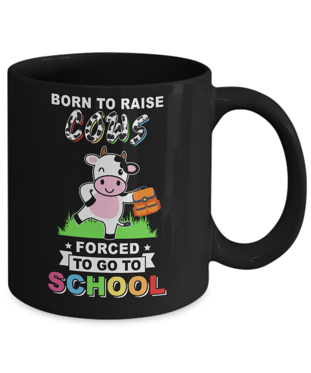 Born To Raise Cow Forced To Go To School Mug-Coffee Mug-11oz Mug-Black