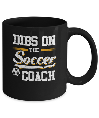 Dibs On The Coach Soccer Mug-Coffee Mug-11oz Mug-Black