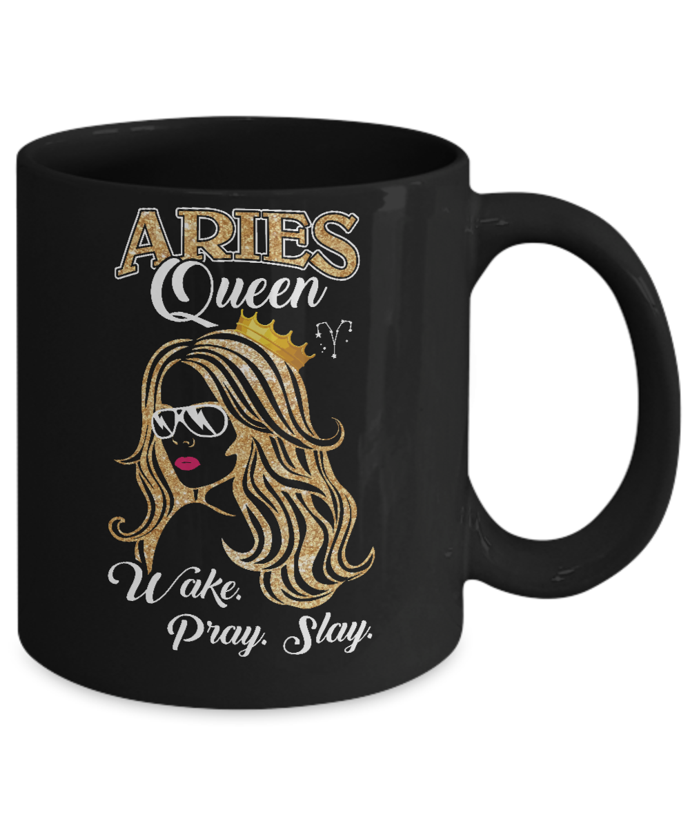 Aries Queen Wake Pray Slay March April Girl Birthday Gift Mug-Coffee Mug-11oz Mug-Black