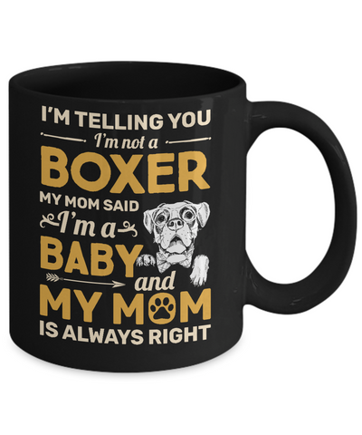 Boxer I'm Telling You I'm Not A Boxer My Mom Said Mug-Coffee Mug-11oz Mug-Black