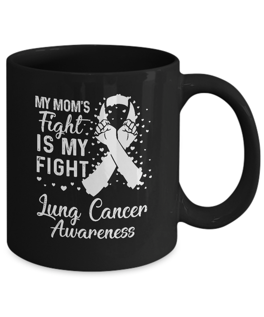 My Mom's Fight Is My Fight Lung Cancer Awareness Mug-Coffee Mug-11oz Mug-Black