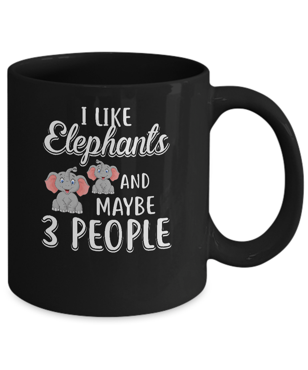 I Like Elephants And Maybe 3 People Mug-Coffee Mug-11oz Mug-Black