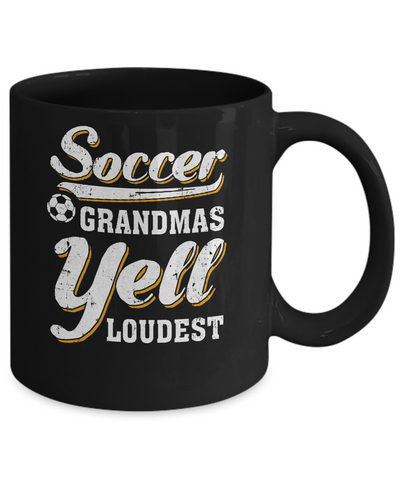 Soccer Grandmas Yell Loudest Mug-Coffee Mug-11oz Mug-Black