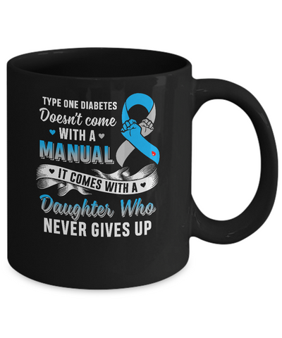 Type 1 T1D Daughter Who Never Gives Up Diabetes Awareness Mug-Coffee Mug-11oz Mug-Black