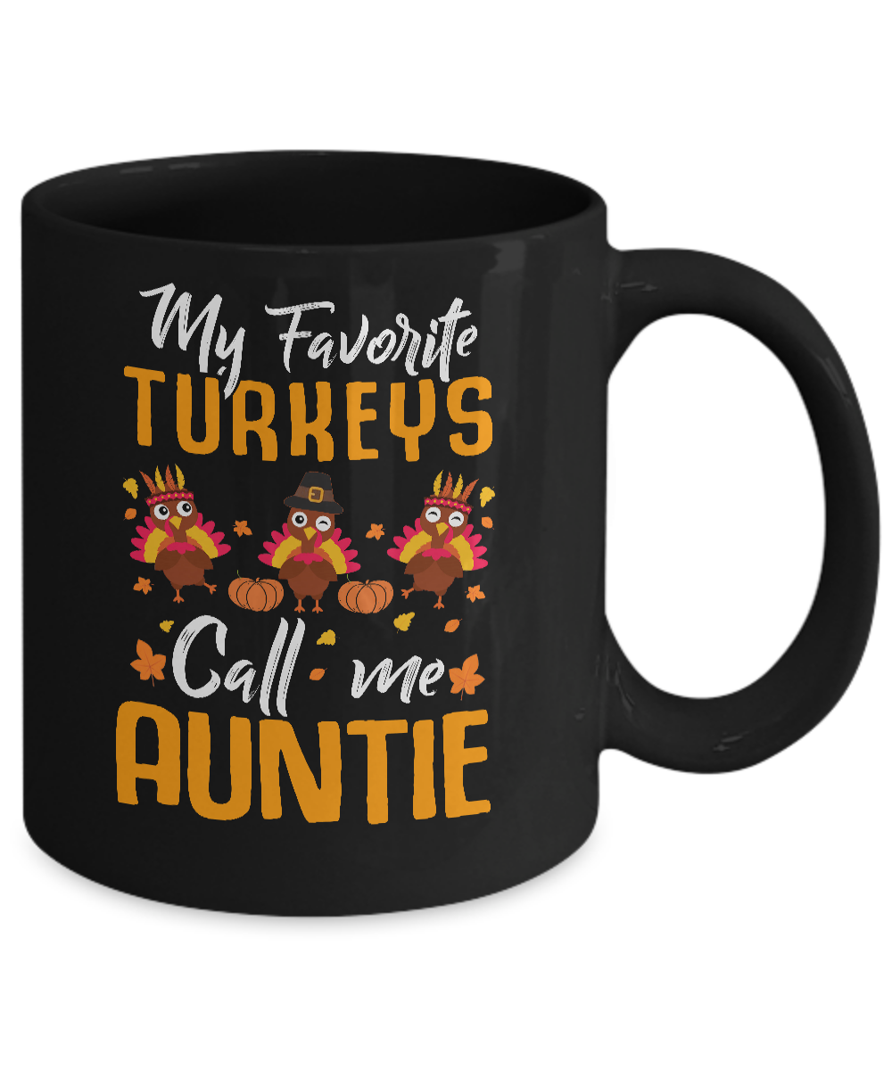 My Favorites Turkeys Call Me Auntie Thanksgiving Day Mug-Coffee Mug-11oz Mug-Black