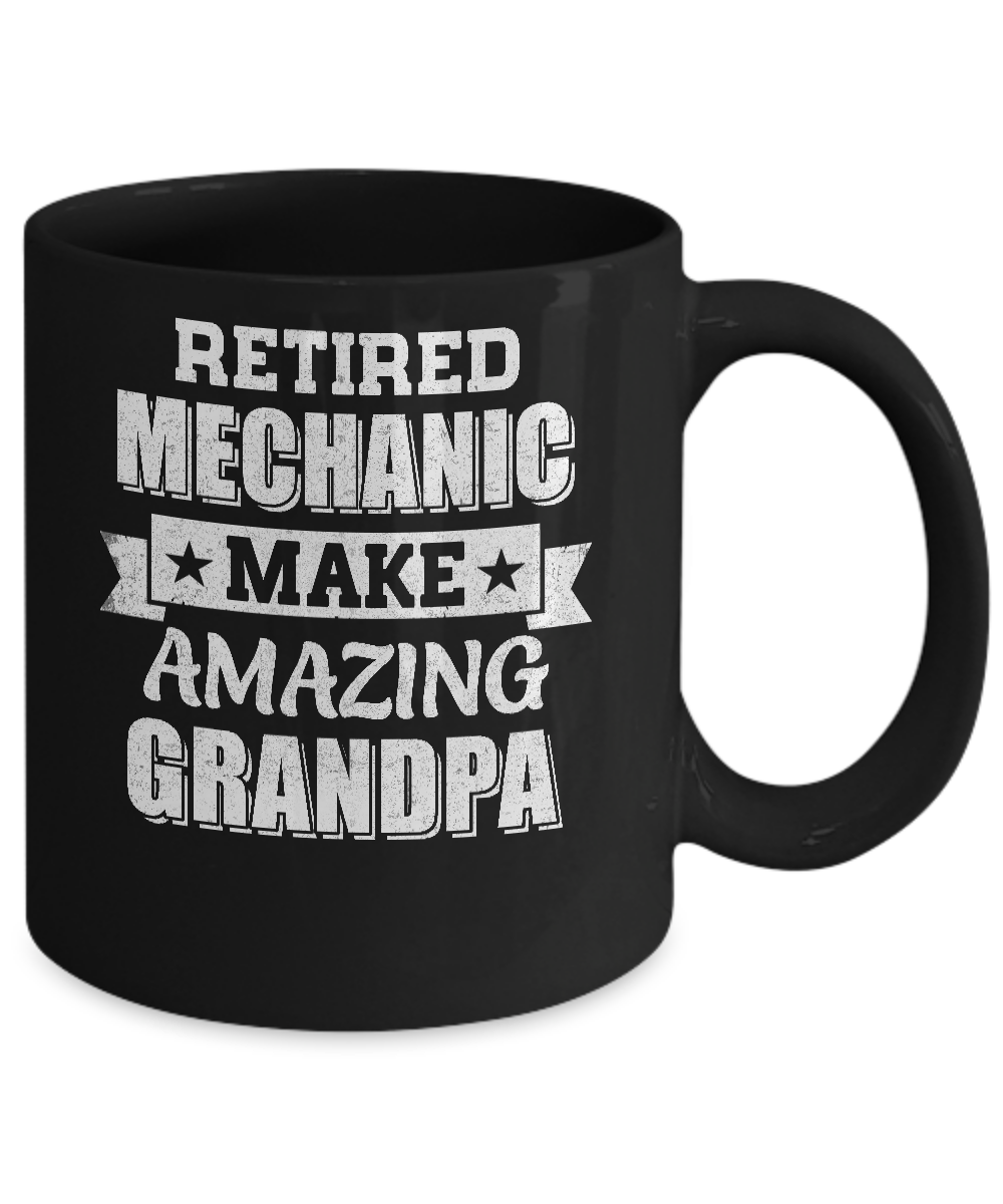 Funny Retired Machanic Make Amazing Grandpa Gifts Mug-Coffee Mug-11oz Mug-Black