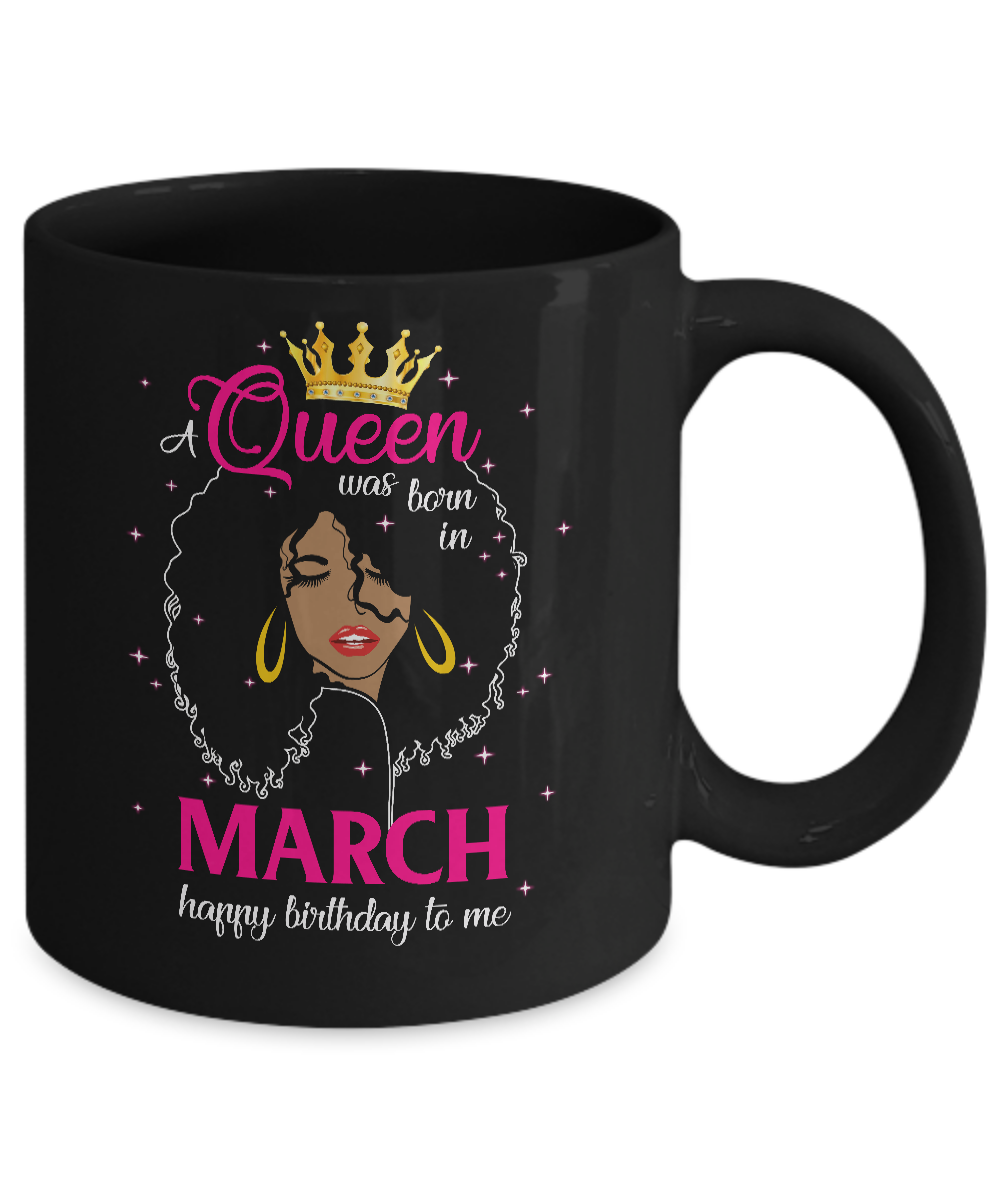 Cool A Queen Was Born In March Happy Birthday To Me Gifts Mug-Coffee Mug-11oz Mug-Black