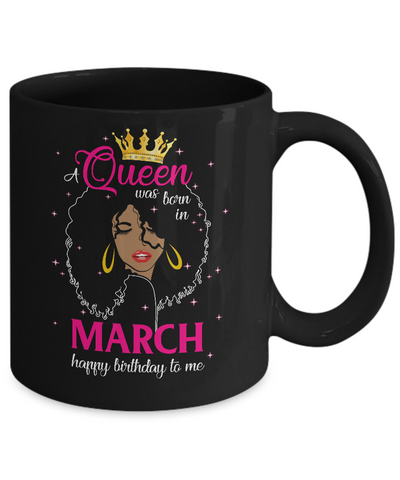 Cool A Queen Was Born In March Happy Birthday To Me Gifts Mug-Coffee Mug-11oz Mug-Black