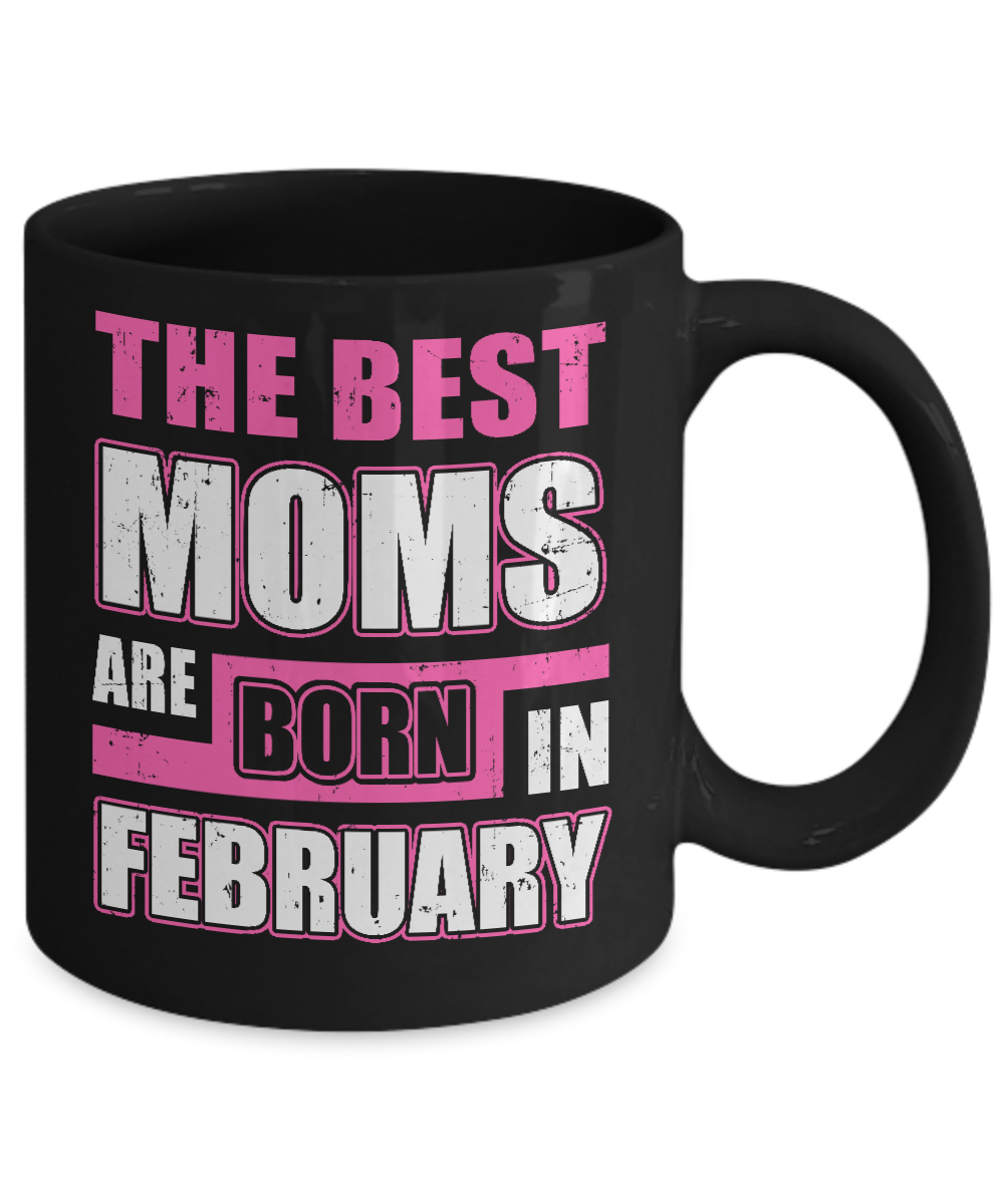 The Best Moms Are Born In February Mug-Coffee Mug-11oz Mug-Black