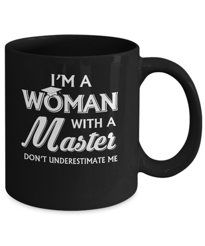 I'm A Woman With A Masters Degree Graduation Gift Mug-Coffee Mug-11oz Mug-Black