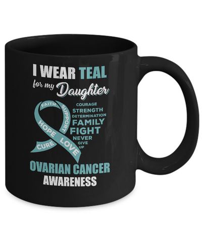 I Wear Teal For My Daughter Ovarian Cancer Awareness Mug-Coffee Mug-11oz Mug-Black