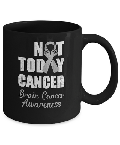 Support Brain Cancer Awareness Gray Ribbon Not Today Mug-Coffee Mug-11oz Mug-Black