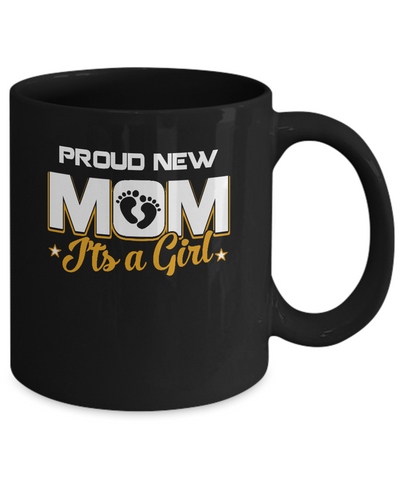 Proud New Mom It's A Girl New Baby Mug-Coffee Mug-11oz Mug-Black
