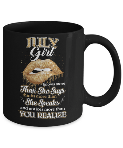 July Girl Knows More Than She Says Birthday Gift Mug-Coffee Mug-11oz Mug-Black
