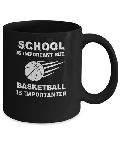 School Important Basketball Is Importanter Gift Mug-Coffee Mug-11oz Mug-Black