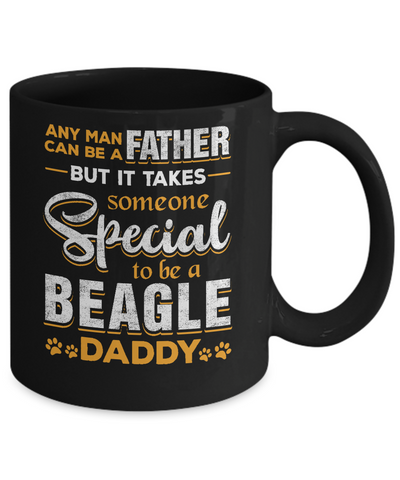 It Takes Someone To Be A Beagle Daddy Mug-Coffee Mug-11oz Mug-Black