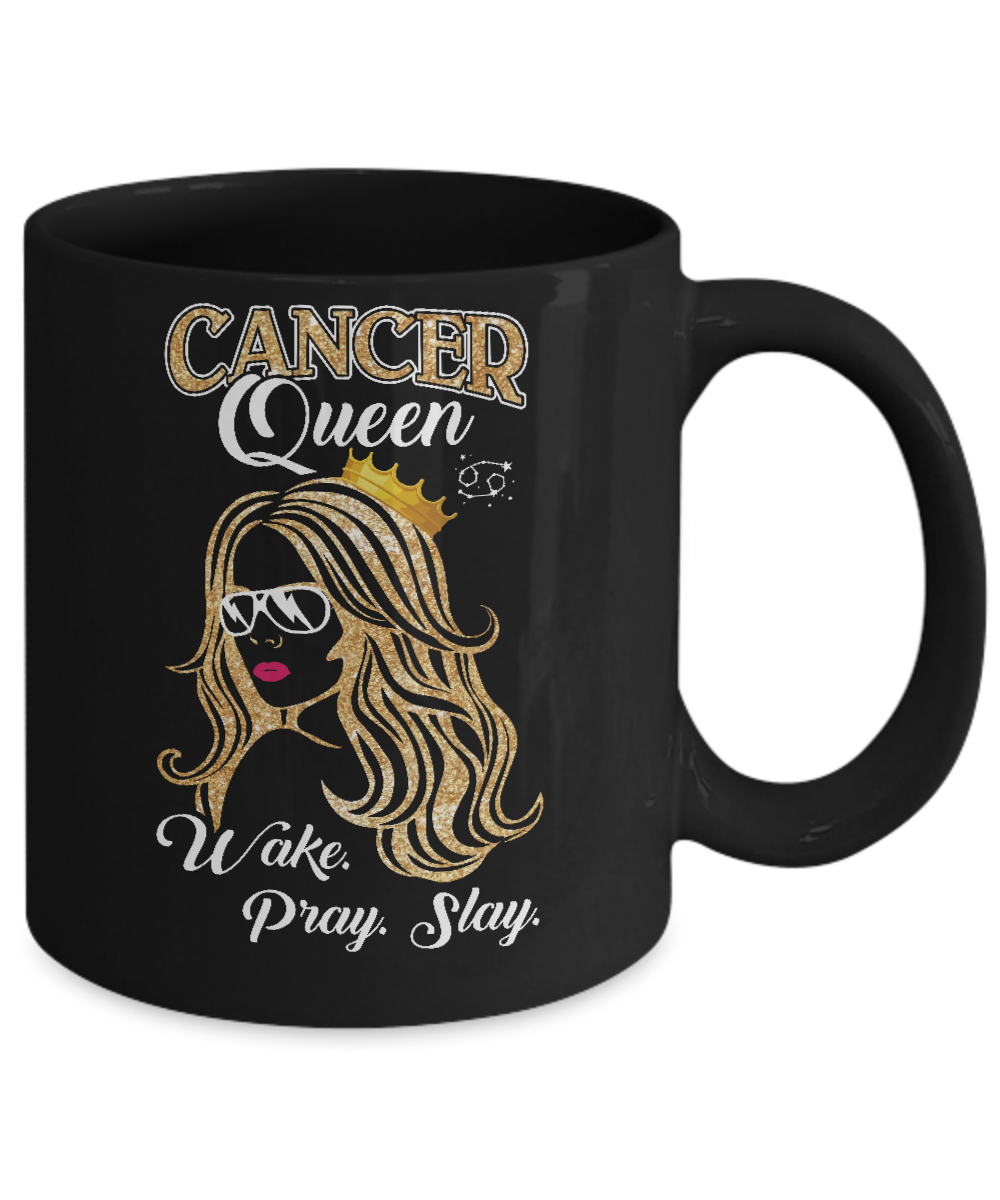 Cancer Queen Wake Pray Slay June July Girl Birthday Gift Mug-Coffee Mug-11oz Mug-Black