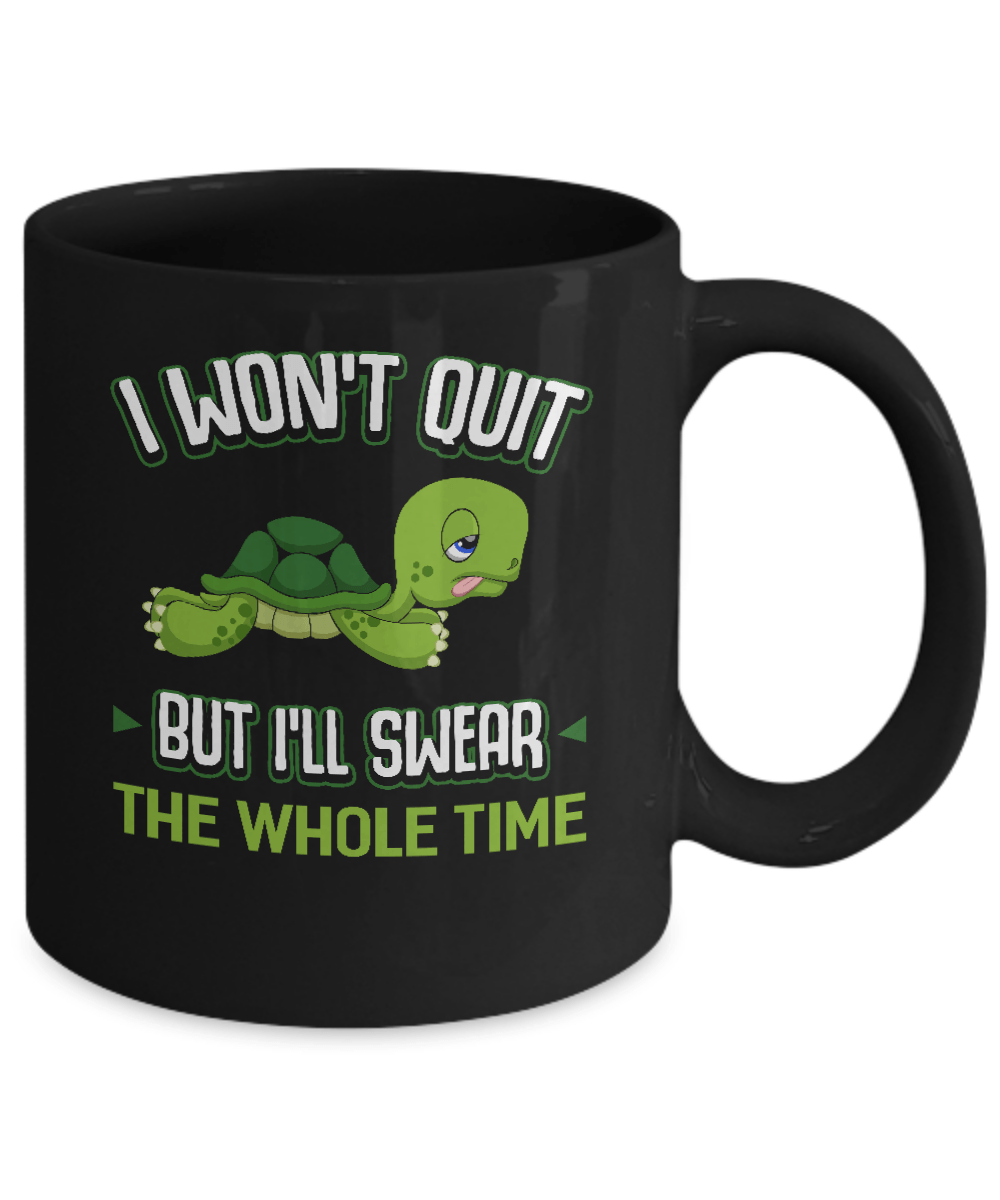 I Won't Quit But I'll Swear The Whole Time Mug-Coffee Mug-11oz Mug-Black