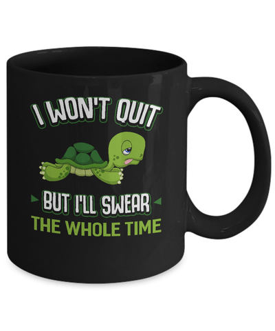 I Won't Quit But I'll Swear The Whole Time Mug-Coffee Mug-11oz Mug-Black