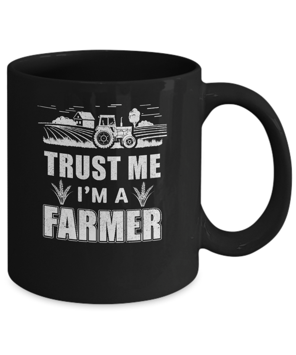 Trust Me I'm A Farmer Funny Farming Mug-Coffee Mug-11oz Mug-Black