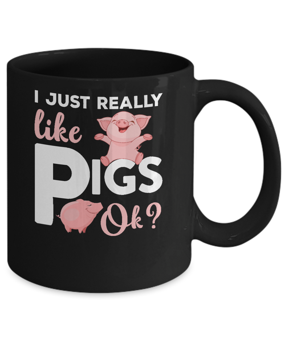 I Just Really Like Pigs Ok Mug-Coffee Mug-11oz Mug-Black