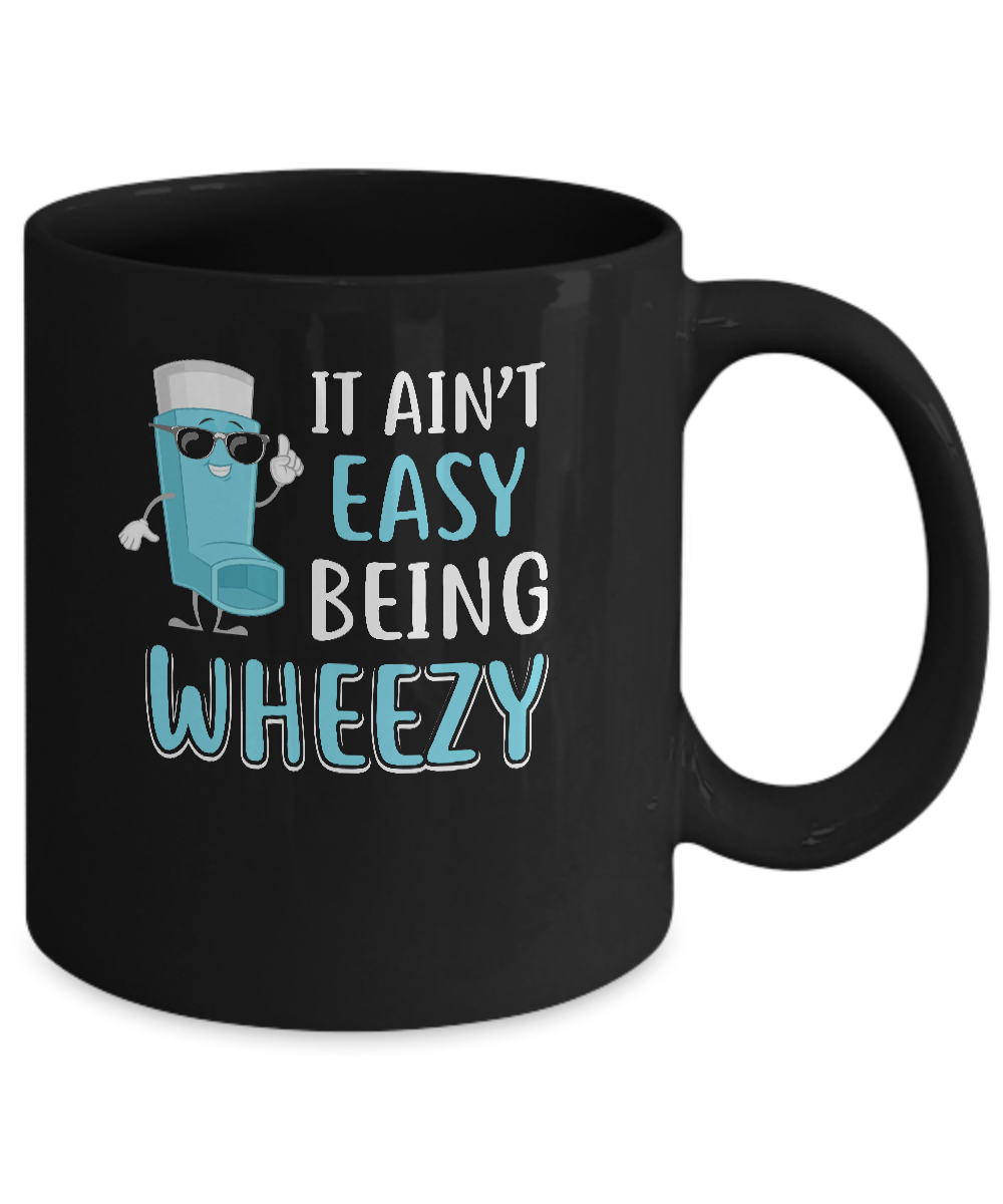 It Ain't Easy Being Wheezy Funny Asthma Inhaler Mug-Coffee Mug-11oz Mug-Black